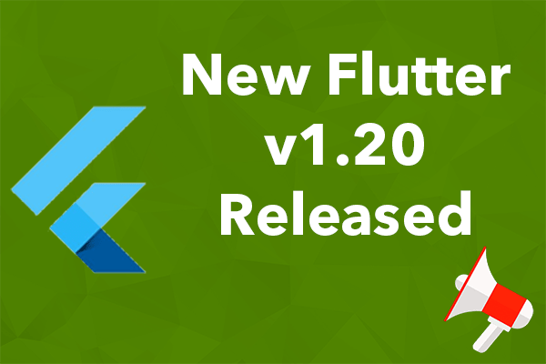 Google's Flutter 1.20 stable announced with new features